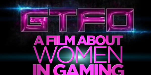 GTFO-afilmaboutwomenin-gaming